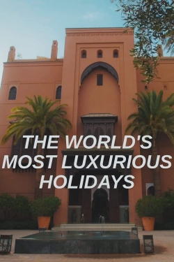 The World's Most Luxurious Holidays
